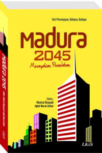 Madura dua ribu empat puluh lima : merayakan peradaban