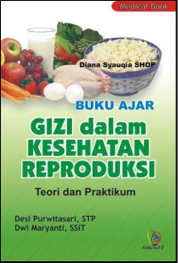 Buku ajar  gizi dalam kesehatan reproduksi : Teori dan praktikum