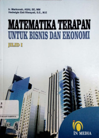 Matematika terapan untuk bisnis dan ekonomi jilid satu