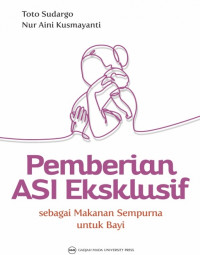 Pemberian Asi Eksklusif : sebagai makanan sempurna untuk bayi