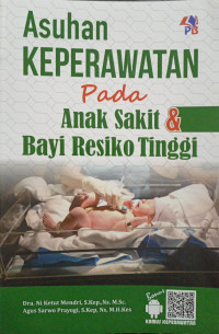 Asuhan Keperawatan Pada Anak Sakit dan Bayi Resiko Tinggi