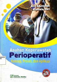 Asuhan keperawatan perioperatif: Konsep, Proses, dan Aplikasi