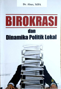 Image of Birokrasi dan Dinamika Politik Lokal