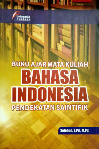 Buku Ajar Mata Kuliah Bahasa Indonesia Pendekatan Saintifik