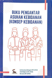 Buku Pengantar Asuhan Kebidanan (Konsep kebidanan)