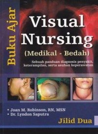 Buku ajar Visual Nursing (medikal bedah) : sebuah panduan diagnosis penyakit, keterampilan , serta asuhan keperawatan