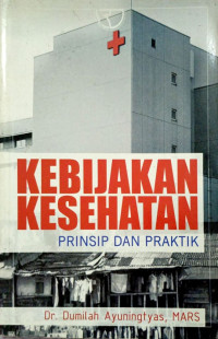 Kebijakan Kesehatan : Prinsip dan praktik