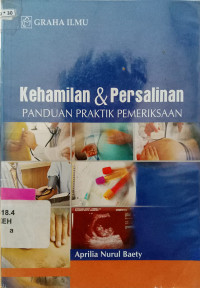 Kehamilan & persalinan panduan praktik pemeriksaan