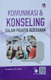 Komunikasi dan Konseling Dalam Praktik Kebidanan