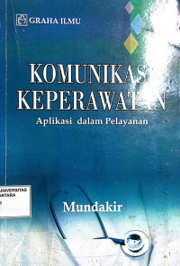 Komunikasi keperawatan aplikasi dalam pelayanan