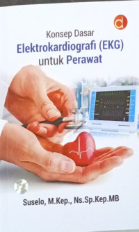 Konsep Dasar Elektrokardiografi (EKG) Untuk Perawat