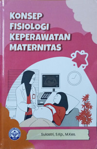 Konsep Fisiologi Keperawatan Maternitas