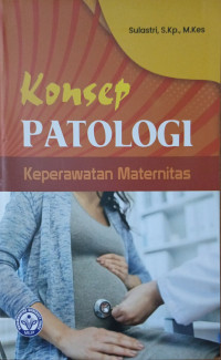 Konsep Patologi Keperawatan Maternitas