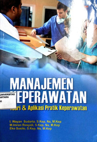 Manajemen Keperawatan, Teori & Aplikasi Praktik Keperawatan