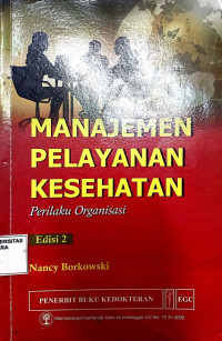 Manajemen Pelayanan Kesehatan: Perilaku Organisasi