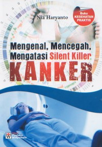 Mengenal,mencegah, mengatasi silent killer KANKER