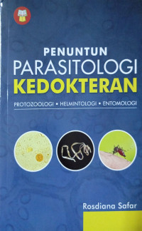 Panuntun Parasitologi Kedokteran : protozoologi, helmintologi,entomologi