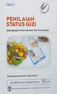Penilaian Status Gizi : Dilengkapi Proses Asuhan Gizi Terstandar