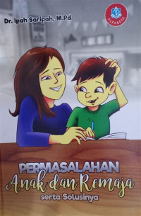 Permasalahan anak dan remaja serta solusinya