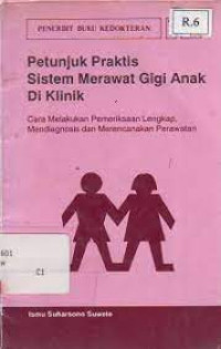 Petunjuk praktis sistem merawat gigi anak di klinik