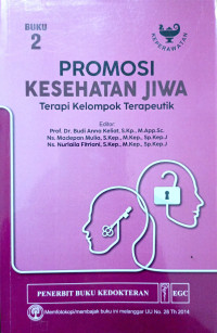 Promosi Kesehatan Jiwa: terapi kelompok terapeutik Buku 2