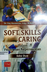 Soft Skills Caring Dalam Pelayanan Keperawatan