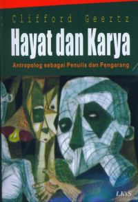 Image of Hayat dan Karya : Antropolog sebagai penulis dan pengarang